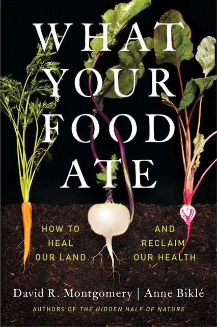 "What Your Food Ate' by Dr. David Montomery