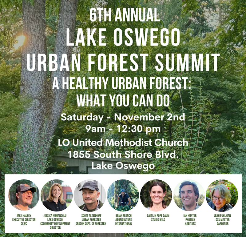 6th Annual Lake Oswego Urban Forest Summit<br />
'A Healthy Urban Forest: What You Can Do"